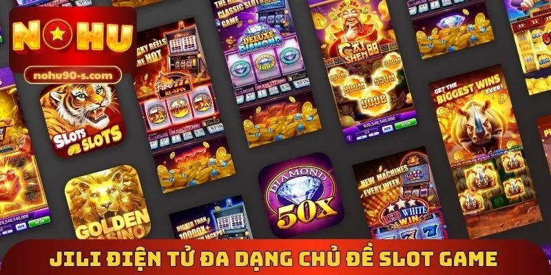 JILI điện tử đa dạng chủ đề slot game 