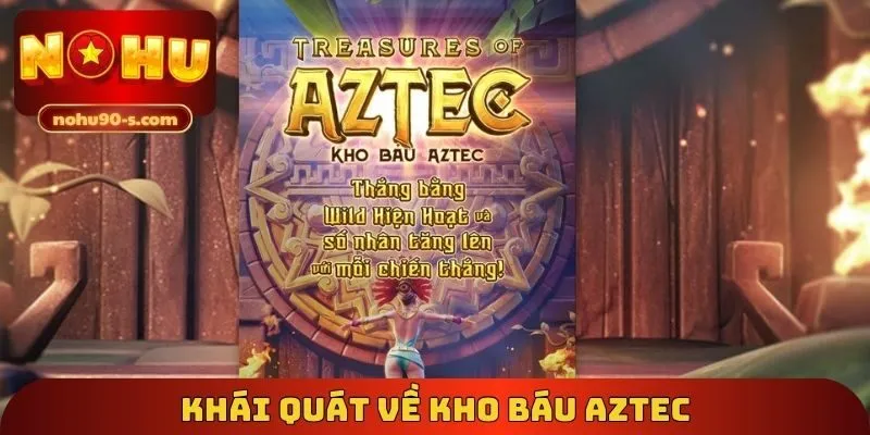 Khái quát về kho báu Aztec
