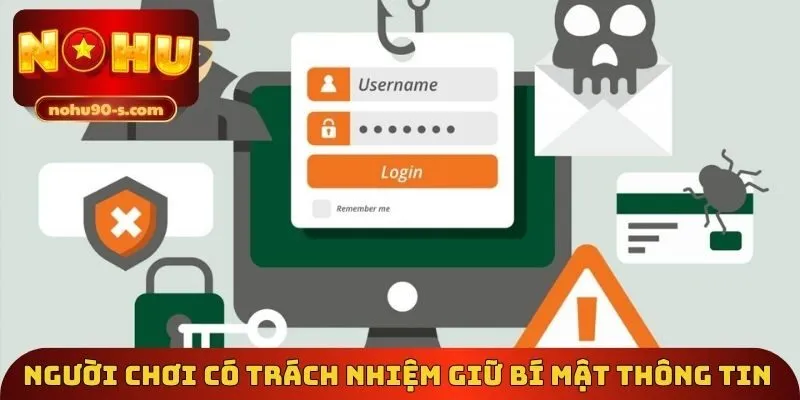 Người chơi có trách nhiệm giữ bí mật thông tin 