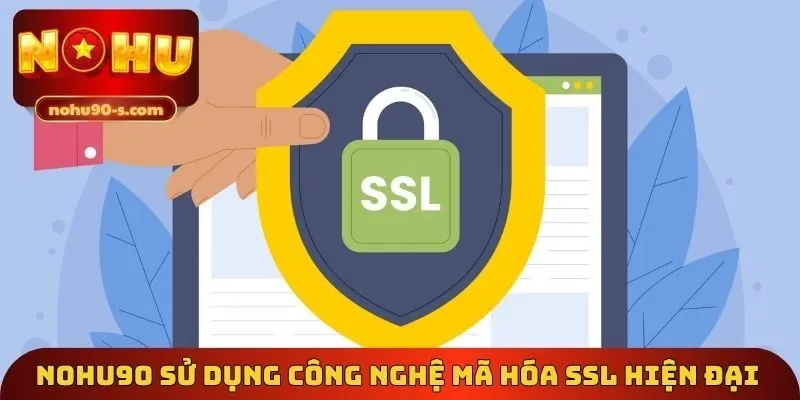 Nohu90 sử dụng công nghệ mã hóa SSL hiện đại