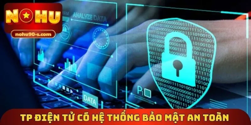 TP điện tử có hệ thống bảo mật an toàn 